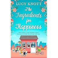The Ingredients for Happiness: The brand new uplifting read for summer! The Ingredients for Happiness: The brand new uplifting read for summer! Kindle Paperback