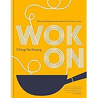 Wok On: Deliciously balanced Asian meals in 30 minutes or less (Ching He Huang) Wok On: Deliciously balanced Asian meals in 30 minutes or less (Ching He Huang) Kindle Hardcover