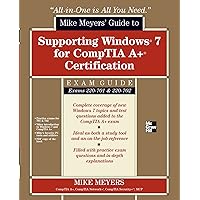Mike Meyers' Guide to Supporting Windows 7 for CompTIA A+ Certification (Exams 701 & 702) (All-in-One) Mike Meyers' Guide to Supporting Windows 7 for CompTIA A+ Certification (Exams 701 & 702) (All-in-One) Kindle Paperback