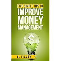 Money Management: Five Simple Tips to Improve Money Management