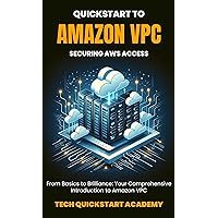 Quickstart To Amazon VPC: Securing AWS Access Quickstart To Amazon VPC: Securing AWS Access Kindle