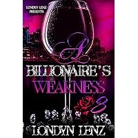 A Billionaire's Weakness 3 A Billionaire's Weakness 3 Kindle Paperback