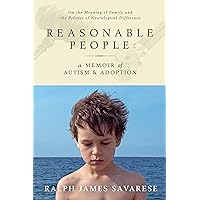 Reasonable People: A Memoir of Autism and Adoption Reasonable People: A Memoir of Autism and Adoption Kindle Hardcover