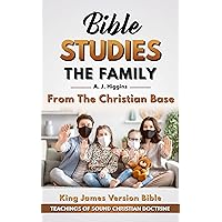 The Family: From The Christian Base (Bible Study of Christian Doctrine Book 2) The Family: From The Christian Base (Bible Study of Christian Doctrine Book 2) Kindle
