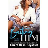 Baiting Him (How to Catch an Alpha Book 2) Baiting Him (How to Catch an Alpha Book 2) Kindle Audible Audiobook Paperback Audio CD