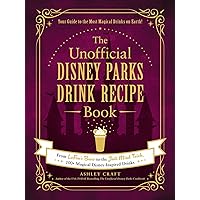 The Unofficial Disney Parks Drink Recipe Book: From LeFou's Brew to the Jedi Mind Trick, 100+ Magical Disney-Inspired Drinks (Unofficial Cookbook Gift Series) The Unofficial Disney Parks Drink Recipe Book: From LeFou's Brew to the Jedi Mind Trick, 100+ Magical Disney-Inspired Drinks (Unofficial Cookbook Gift Series) Hardcover Kindle Spiral-bound