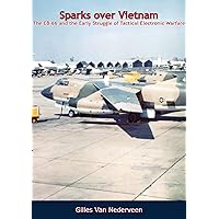 Sparks over Vietnam: The EB-66 and the Early Struggle of Tactical Electronic Warfare Sparks over Vietnam: The EB-66 and the Early Struggle of Tactical Electronic Warfare Kindle Paperback