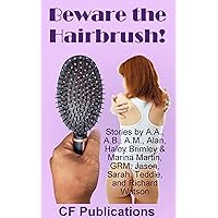 Beware the Hairbrush!