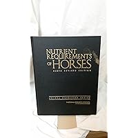 Nutrient Requirements of Horses: Sixth Revised Edition Nutrient Requirements of Horses: Sixth Revised Edition Hardcover Kindle Paperback