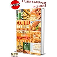 Acid Reflux Diet Cookbook for Beginners: The Complete Guide With 70 Delicious and Healthy Heartburn Relief Recipes to Rapidly Reduce GERD & LPR Symptoms ... (30 Minutes Acid Reflux Diet Cookbooks) Acid Reflux Diet Cookbook for Beginners: The Complete Guide With 70 Delicious and Healthy Heartburn Relief Recipes to Rapidly Reduce GERD & LPR Symptoms ... (30 Minutes Acid Reflux Diet Cookbooks) Kindle Paperback