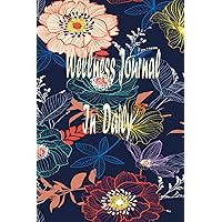 Wellness Journal in daily: A 120 Day Tracker for Women and Teens Mental Health Prompt