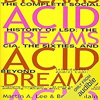 Acid Dreams: The Complete Social History of LSD: The CIA, the Sixties, and Beyond Acid Dreams: The Complete Social History of LSD: The CIA, the Sixties, and Beyond Audible Audiobook Paperback Kindle