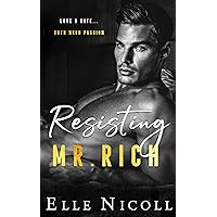 Resisting Mr. Rich: A steamy billionaire romance (The Men Series - Interconnected Standalone Romances Book 8)