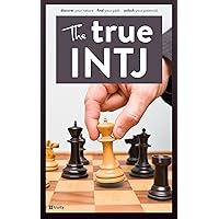 The True INTJ (The True Guides to the Personality Types) The True INTJ (The True Guides to the Personality Types) Kindle