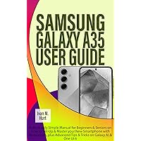 SAMSUNG GALAXY A35 USER GUIDE: Ridiculously Simple Manual for Beginners & Seniors on How to Set-Up & Master your New Smartphone with Illustrations, plus ... Galaxy AI & One UI 6 (Ivan's Tech Guides) SAMSUNG GALAXY A35 USER GUIDE: Ridiculously Simple Manual for Beginners & Seniors on How to Set-Up & Master your New Smartphone with Illustrations, plus ... Galaxy AI & One UI 6 (Ivan's Tech Guides) Kindle Hardcover Paperback