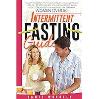 Intermittent Fasting Guide: Discover Intermittent Fast, the Most Effective Weight Loss Diet to Stop Obesity for Life, Overcome Food Addiction, & Boost Your Metabolism, Even for Women Over 50 Intermittent Fasting Guide: Discover Intermittent Fast, the Most Effective Weight Loss Diet to Stop Obesity for Life, Overcome Food Addiction, & Boost Your Metabolism, Even for Women Over 50 Kindle Paperback