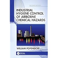 Industrial Hygiene Control of Airborne Chemical Hazards, Second Edition Industrial Hygiene Control of Airborne Chemical Hazards, Second Edition eTextbook Hardcover