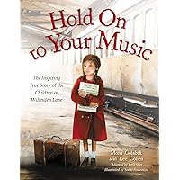 Hold On to Your Music: The Inspiring True Story of the Children of Willesden Lane Hold On to Your Music: The Inspiring True Story of the Children of Willesden Lane Paperback Kindle Hardcover