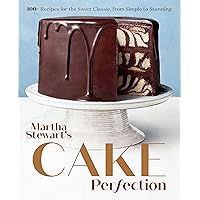 Martha Stewart's Cake Perfection: 100+ Recipes for the Sweet Classic, from Simple to Stunning: A Baking Book