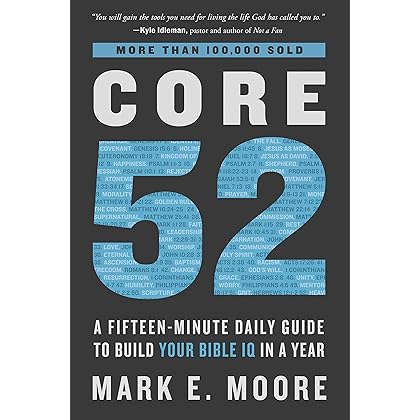 Core 52: A Fifteen-Minute Daily Guide to Build Your Bible IQ in a Year