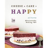 Cheese + Cake = Happy: At-Home Cheesecake Baking 101 Cheese + Cake = Happy: At-Home Cheesecake Baking 101 Kindle Hardcover Paperback