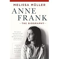 Anne Frank: The Biography: Updated and Expanded with New Material Anne Frank: The Biography: Updated and Expanded with New Material Paperback Kindle Hardcover