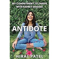 Antidote: My Commitment to Thrive with Kidney Disease Antidote: My Commitment to Thrive with Kidney Disease Paperback Kindle
