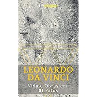 Leonardo da Vinci: Vida e Obras em 61 Fatos (Mentes Brilhantes Livro 4) (Portuguese Edition)