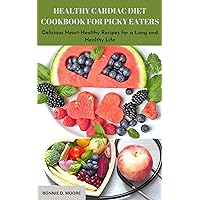 HEALTHY CARDIAC DIET COOKBOOK FOR PICKY EATERS: A cookbook on how to cook for one, cooking for two, for cardiac arrest, heart failure, and heart disease ... recipes, and preparation methods explained HEALTHY CARDIAC DIET COOKBOOK FOR PICKY EATERS: A cookbook on how to cook for one, cooking for two, for cardiac arrest, heart failure, and heart disease ... recipes, and preparation methods explained Kindle Hardcover Paperback