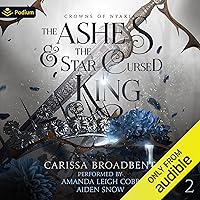 The Ashes and the Star-Cursed King: Crowns of Nyaxia, Book 2 The Ashes and the Star-Cursed King: Crowns of Nyaxia, Book 2 Audible Audiobook Kindle Hardcover Paperback