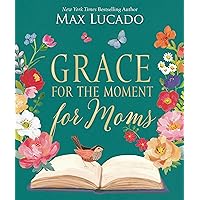 Grace for the Moment for Moms: Inspirational Thoughts of Encouragement and Appreciation for Moms (A 50-Day Devotional) Grace for the Moment for Moms: Inspirational Thoughts of Encouragement and Appreciation for Moms (A 50-Day Devotional) Hardcover Kindle Audible Audiobook