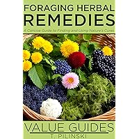 Value Guide's Foraging Herbal Remedies: A Concise Guide to Finding and Using Nature’s Cures (Value Guides) Value Guide's Foraging Herbal Remedies: A Concise Guide to Finding and Using Nature’s Cures (Value Guides) Kindle Paperback