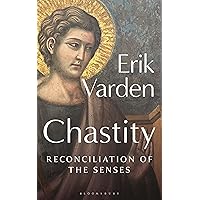 Chastity: Reconciliation of the Senses Chastity: Reconciliation of the Senses Paperback Kindle