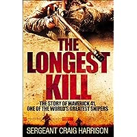 The Longest Kill: The Story of Maverick 41, One of the World's Greatest Snipers The Longest Kill: The Story of Maverick 41, One of the World's Greatest Snipers Kindle Paperback Audible Audiobook Hardcover Audio CD