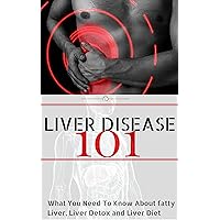 Liver Disease: for beginners - What You Need to Know about Fatty Liver, Liver Detox and Liver Diet (Liver Health - Liver Detox - Liver Disease - Liver Failure - Fatty Liver Book 1) Liver Disease: for beginners - What You Need to Know about Fatty Liver, Liver Detox and Liver Diet (Liver Health - Liver Detox - Liver Disease - Liver Failure - Fatty Liver Book 1) Kindle
