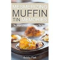 Mesmerizing Muffin Tin Memories: The Artful Collection of Muffin Tin Meals Mesmerizing Muffin Tin Memories: The Artful Collection of Muffin Tin Meals Kindle Paperback Mass Market Paperback