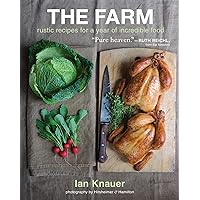 The Farm: Rustic Recipes for a Year of Incredible Food The Farm: Rustic Recipes for a Year of Incredible Food Hardcover Kindle