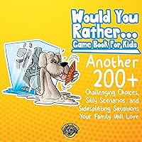 Would You Rather Game Book for Kids: 200 More Challenging Choices, Silly Scenarios, and Side-Splitting Situations Your Family Will Love (Vol 2) Would You Rather Game Book for Kids: 200 More Challenging Choices, Silly Scenarios, and Side-Splitting Situations Your Family Will Love (Vol 2) Audible Audiobook Kindle Hardcover Paperback