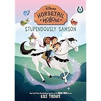 Stupendously Samson: Princess Auroras Horse (Disneys Horsetail Hollow, Book 4) Stupendously Samson: Princess Auroras Horse (Disneys Horsetail Hollow, Book 4) Paperback Kindle Hardcover