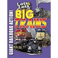 Lots & Lots of Big Trains - Giant Railroad Action!