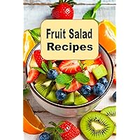 Fruit Salad Recipes (Summer Picnic Recipes Book 6) Fruit Salad Recipes (Summer Picnic Recipes Book 6) Kindle Paperback Hardcover