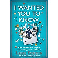I Wanted You To Know: The utterly beautiful, heartbreaking book club pick from NUMBER ONE BESTSELLER Laura Pearson I Wanted You To Know: The utterly beautiful, heartbreaking book club pick from NUMBER ONE BESTSELLER Laura Pearson Kindle Audible Audiobook Paperback Hardcover Audio CD