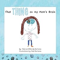 That Thing On My Mom's Brain That Thing On My Mom's Brain Kindle Paperback