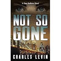 NOT SO GONE: A Sam Sunborn Novel