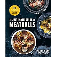 The Ultimate Guide to Meatballs: 100 Mouthwatering Recipes, Sides, Sauces & Garnishes The Ultimate Guide to Meatballs: 100 Mouthwatering Recipes, Sides, Sauces & Garnishes Hardcover Kindle