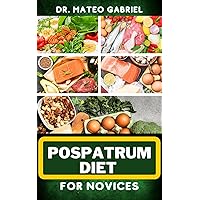 POSTPARTUM DIET FOR NOVICES: Enriched Recipes, Foods, Meal Plan & Procedures For Boosting Energy, Body Nourishment, Weight Loss And Vibrant Health For New Mothers POSTPARTUM DIET FOR NOVICES: Enriched Recipes, Foods, Meal Plan & Procedures For Boosting Energy, Body Nourishment, Weight Loss And Vibrant Health For New Mothers Kindle Paperback