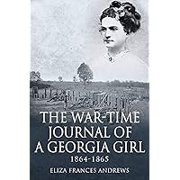 The War-Time Journal of a Georgia Girl, 1864-1865 The War-Time Journal of a Georgia Girl, 1864-1865 Kindle Paperback Audible Audiobook Hardcover Mass Market Paperback