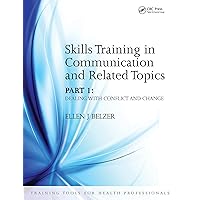 Skills Training in Communication and Related Topics: Dealing with Conflict and Change Skills Training in Communication and Related Topics: Dealing with Conflict and Change Kindle Paperback