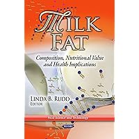 Milk Fat: Composition, Nutritional Value and Health Implications (Food Science and Technology) Milk Fat: Composition, Nutritional Value and Health Implications (Food Science and Technology) Paperback