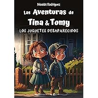 Las Aventuras de Tina y Tomy: Los Juguetes Desaparecidos (Spanish Edition)